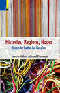 Histories, Regions, Nodes Essays for Rattan Lal Hangloo - Retail Maharaj