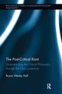 The Post-Critical Kant: Understanding the Critical Philosophy through the Opus Postumum (Routledge Studies in Eighteenth-Century Philosophy) - Retail Maharaj