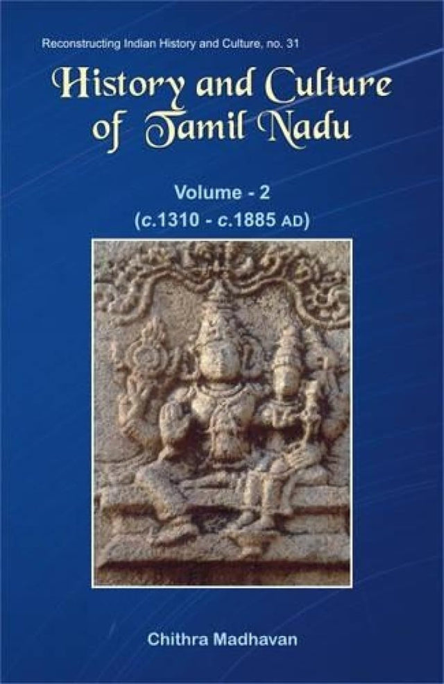 History and Culture of Tamil Nadu: Vol. 2 (c. AD 1310 to c. 1885): v. 2 - Retail Maharaj