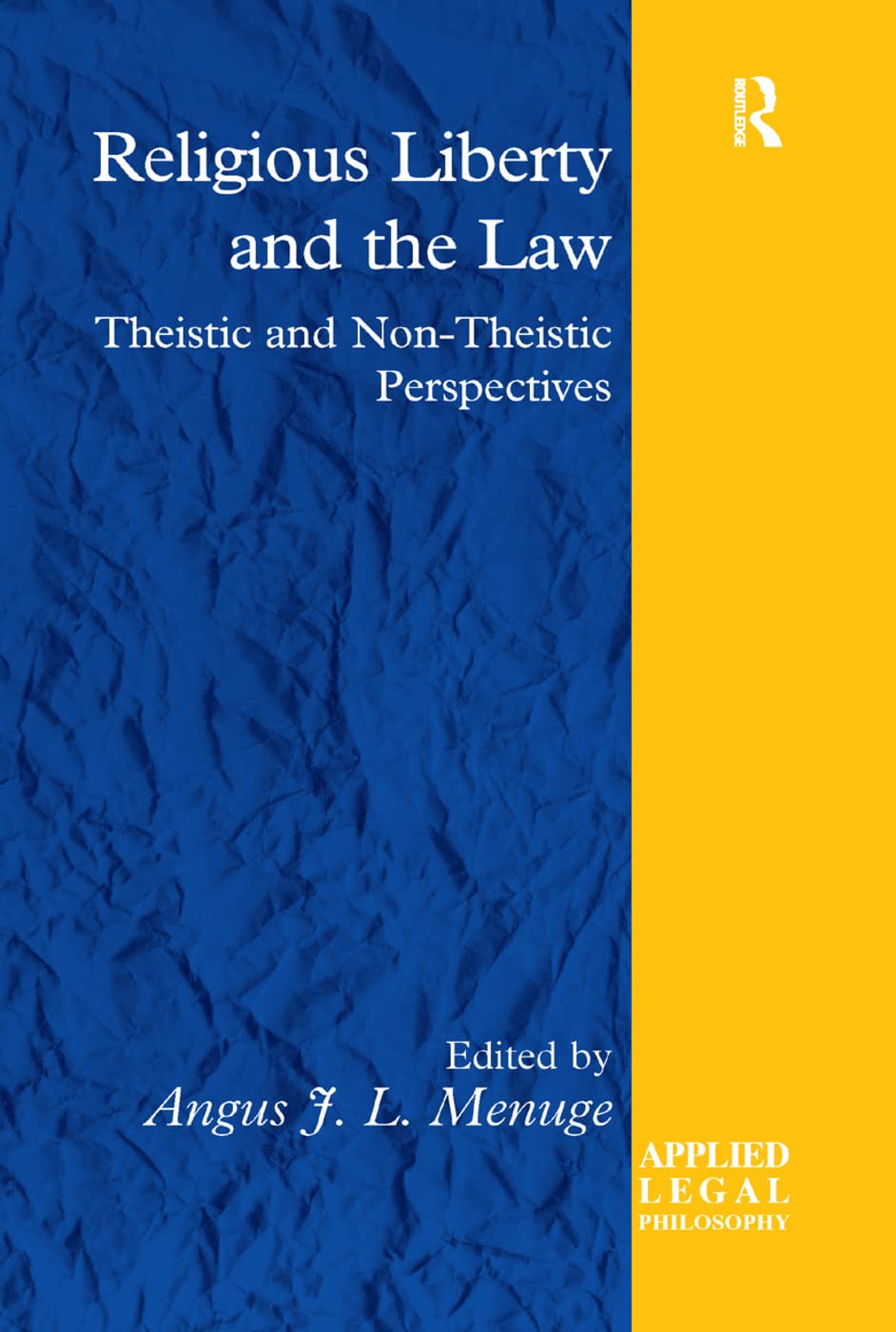 Religious Liberty and the Law: Theistic and Non-Theistic Perspectives - Retail Maharaj