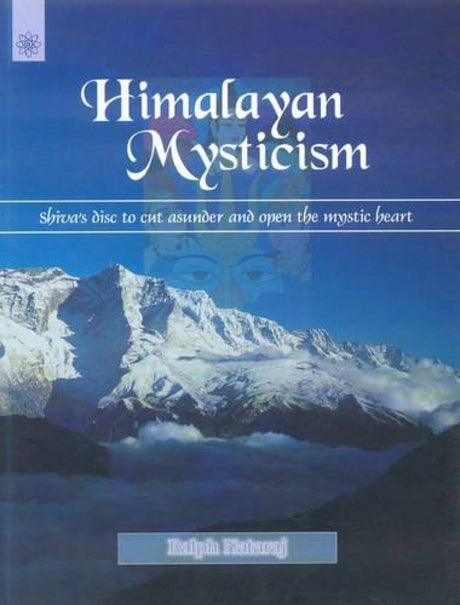 Himalayan Mysticism: Shiva's Disc to Cut Asunder and Open the Mystic Heart - Retail Maharaj