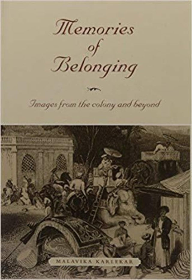 Memories of Belonging: Images from the Colony and Beyond - Retail Maharaj