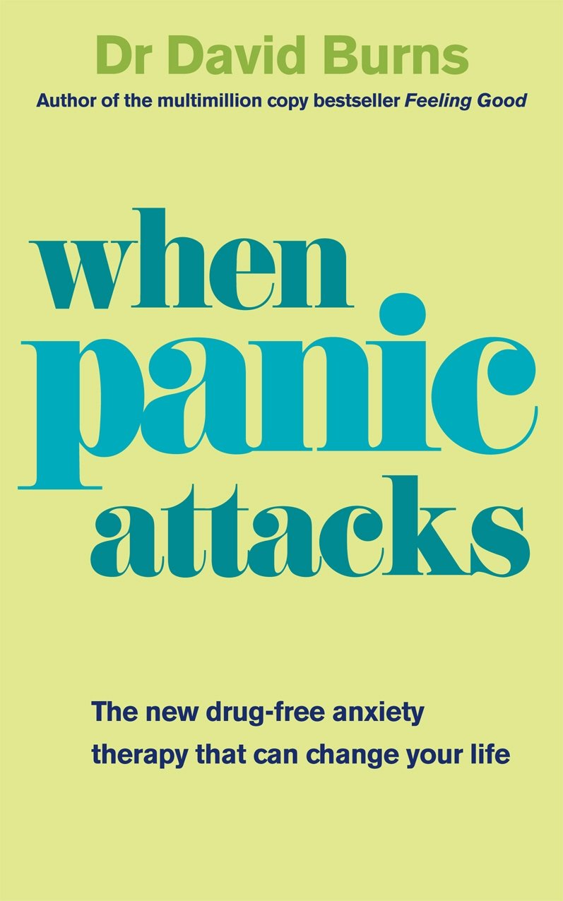 When Panic Attacks: A new drug-free therapy to beat chronic shyness, anxiety and phobias