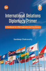 International Relations & Diplomacy Primer: A Handbook for UPSC Aspirants and Practitioners, 2nd Edition