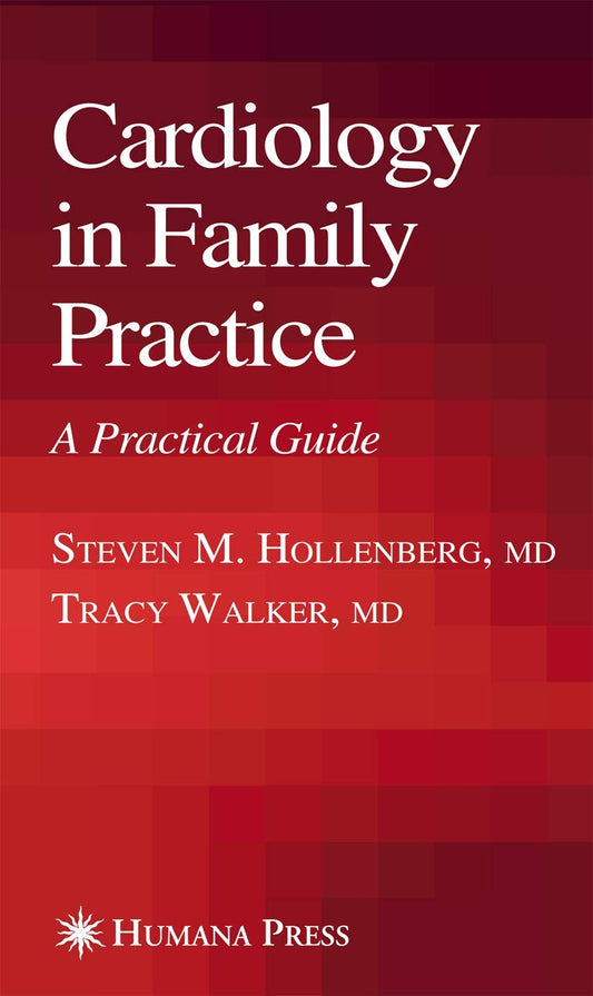 CARDIOLOGY IN FAMILY PRACTICE: A PRACTICAL GUIDE