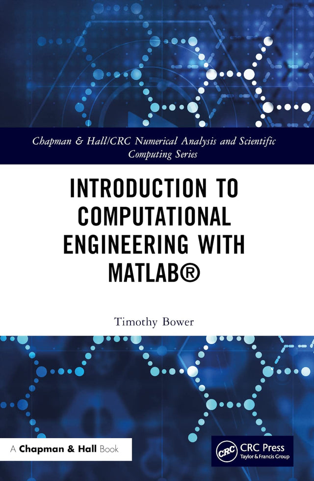 Introduction to Computational Engineering with MATLAB� (Chapman & Hall/CRC Numerical Analysis and Scientific Computing Series) [Paperback] Bower, Timothy - Retail Maharaj