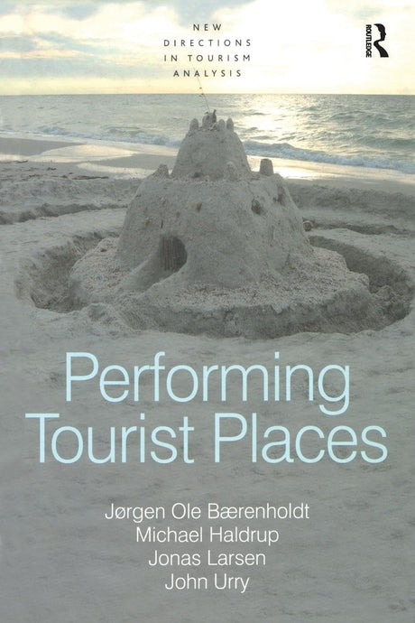 Performing Tourist Places (New Directions in Tourism Analysis) - Retail Maharaj
