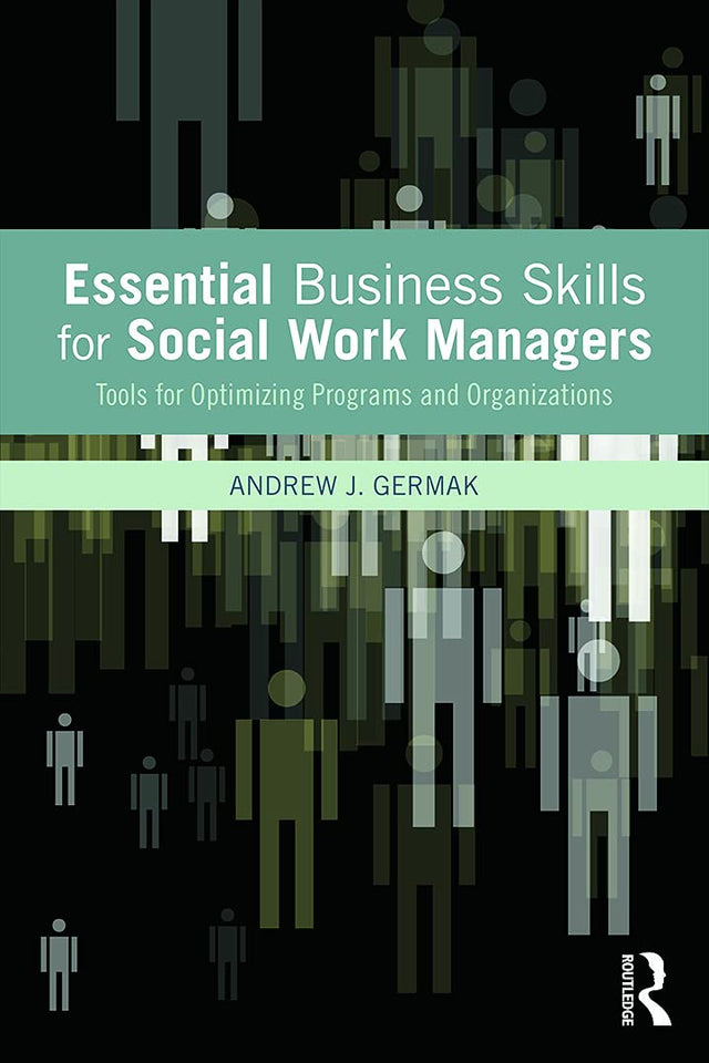 Essential Business Skills for Social Work Managers: Tools for Optimizing Programs and Organizations - Retail Maharaj