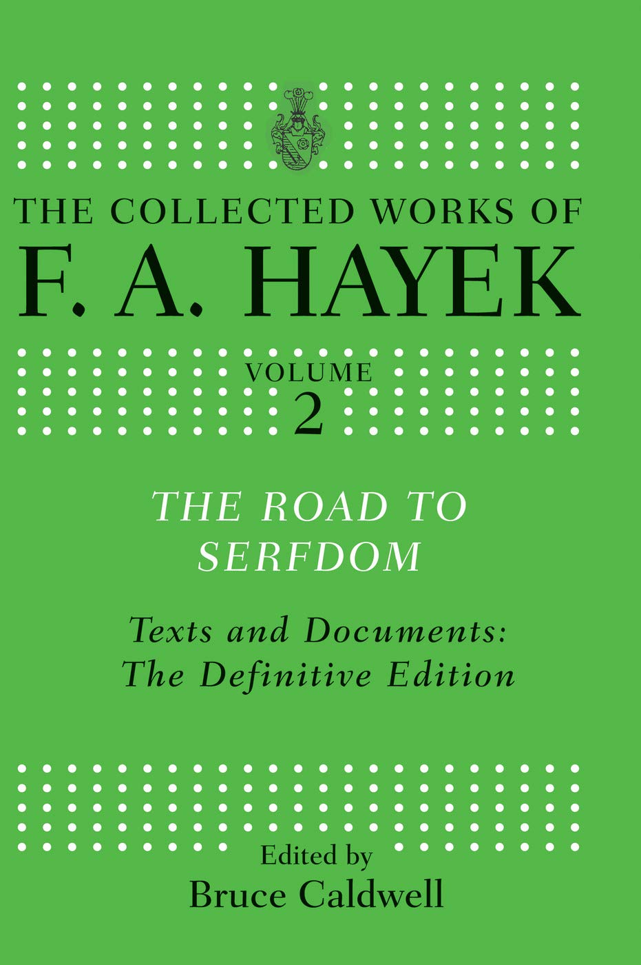 The Road to Serfdom: Text and Documents: The Definitive Edition (The Collected Works of F.A. Hayek) - Retail Maharaj