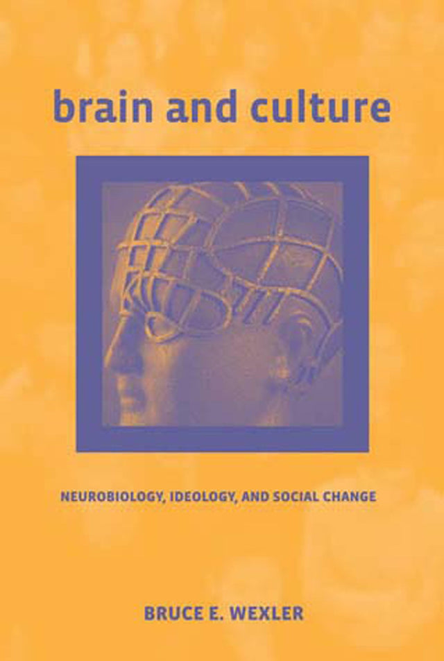 Brain and Culture: Neurobiology, Ideology, and Social Change (A Bradford Book) - Retail Maharaj