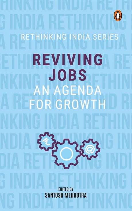 Reviving Jobs: An Agenda for Growth (Rethinking India series Vol 3) - Retail Maharaj