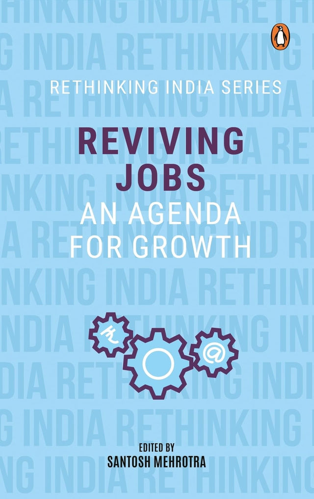 Reviving Jobs: An Agenda for Growth (Rethinking India series Vol 3) - Retail Maharaj