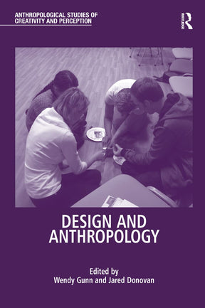 Design and Anthropology (Anthropological Studies of Creativity and Perception) - Retail Maharaj