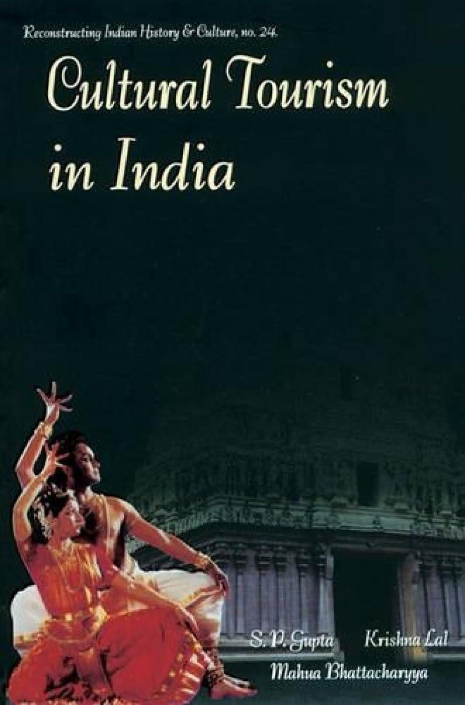 Cultural Tourism in India: Museums, Monuments &Arts : Theory and Practice: No. 24 (Reconstructing Indian History and Culture) - Retail Maharaj