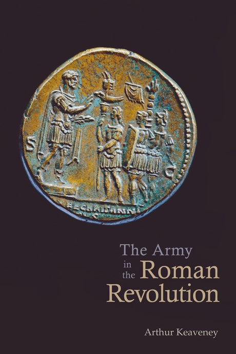 The Army in the Roman Revolution - Retail Maharaj