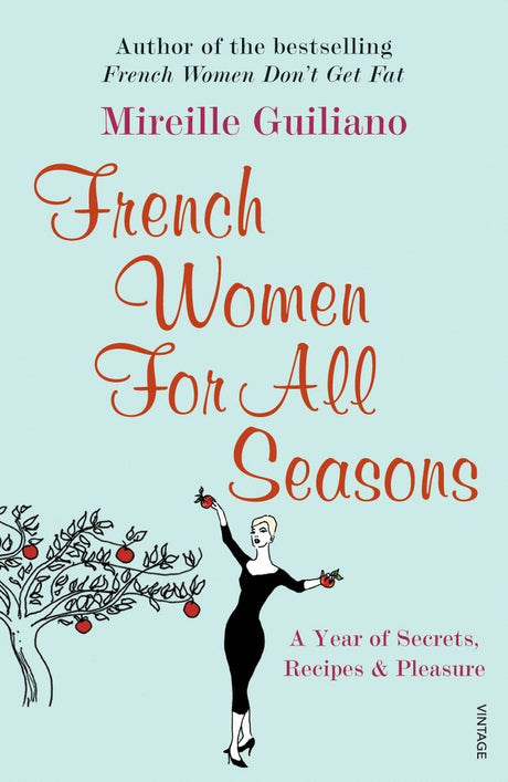French Women For All Seasons: A Year of Secrets, Recipes & Pleasure - Retail Maharaj