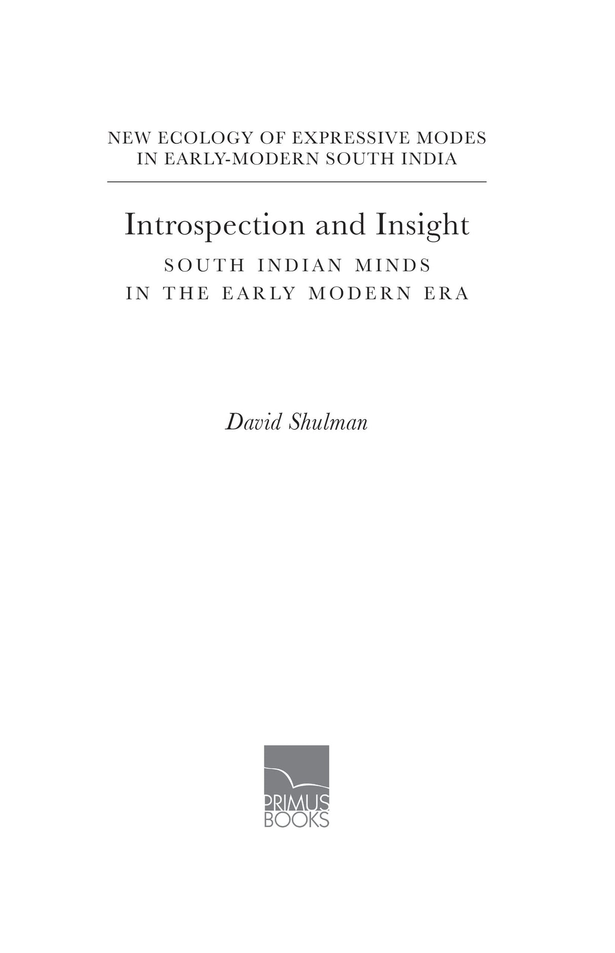 Introspection and Insight: South Indian Minds in the Early Modern Era - Retail Maharaj