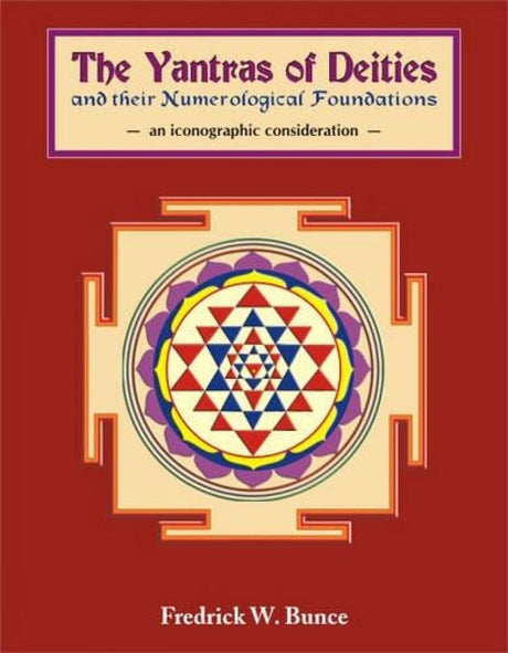 Yantras of Deities and Their Numerological Foundations: An Iconographic Consideration - Retail Maharaj