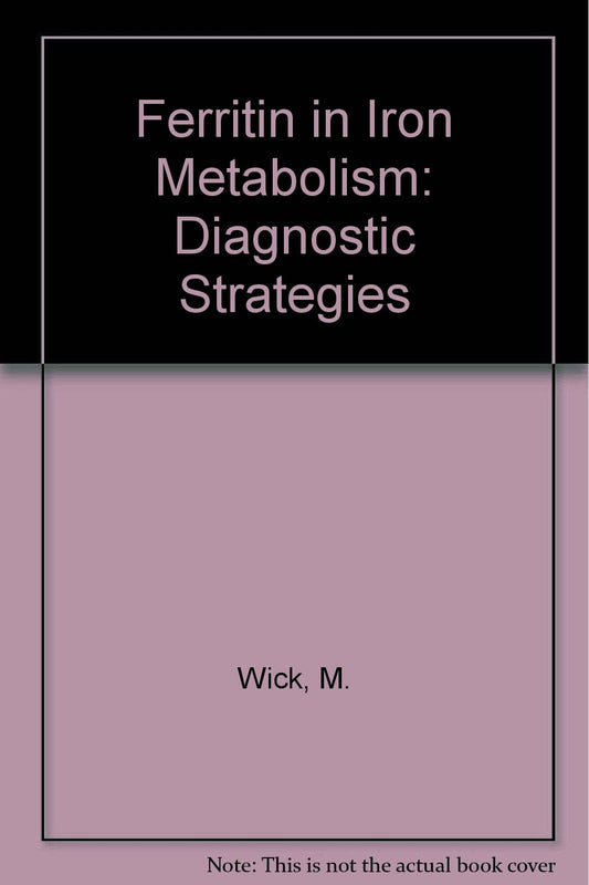 Ferritin in Iron Metabolism: Diagnostic Strategies