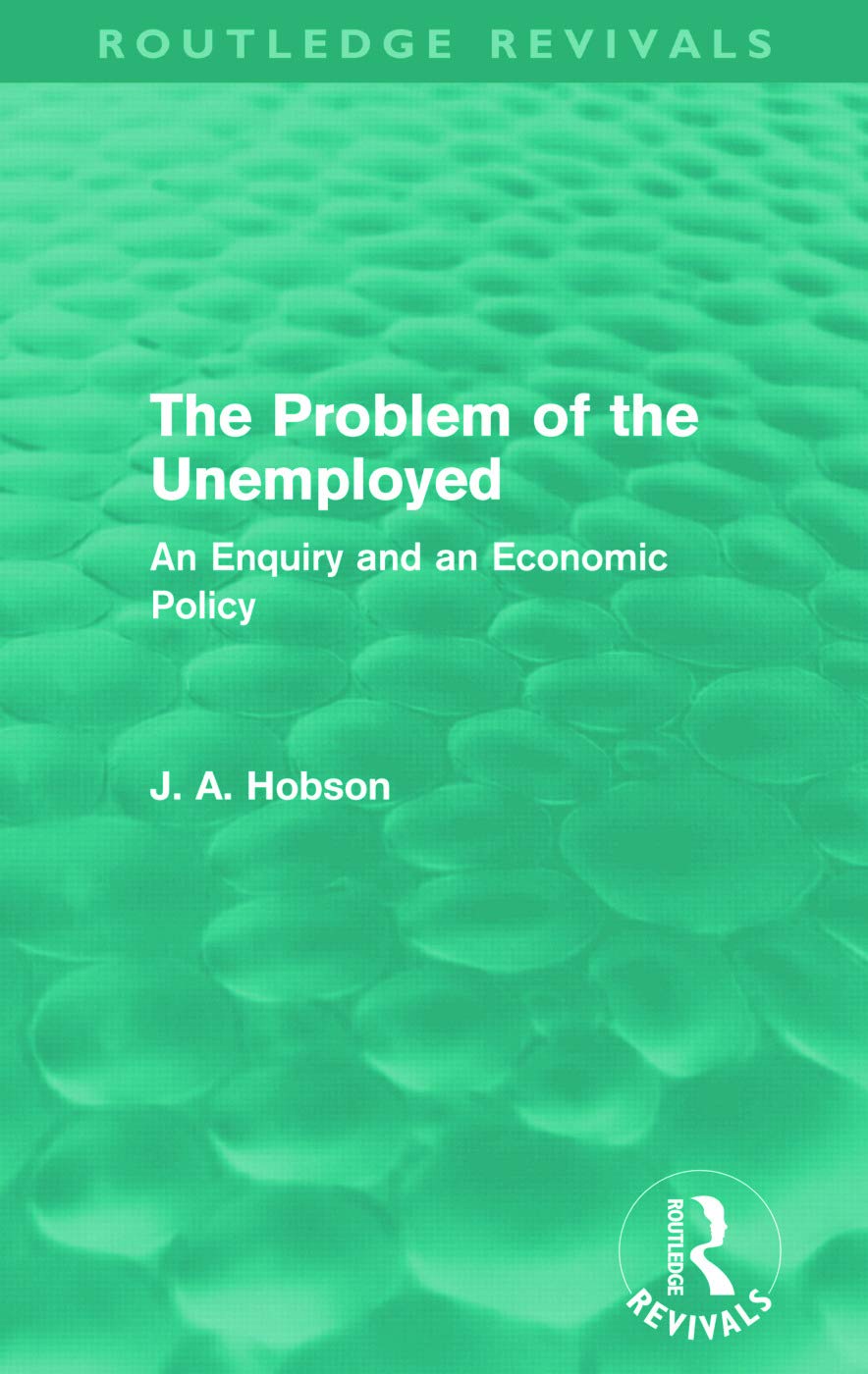 The Problem of the Unemployed (Routledge Revivals): An Enquiry and an Economic Policy - Retail Maharaj