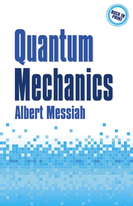 Quantum Mechanics (Dover Books on Physics) [Paperback] Messiah, Albert - Retail Maharaj