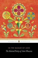 In the Bazaar of Love-PB: The Selected Poetry of Amir Khusrau - Retail Maharaj