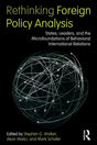 Rethinking Foreign Policy Analysis: States, Leaders, and the Microfoundations of Behavioral International Relations (Role Theory and International Relations) - Retail Maharaj