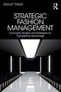 STRATEGIC FASHION MANAGEMENT : CONCEPTS, MODELS AND STRATEGIES FOR COMPETITIVE ADVANTAGE - Retail Maharaj