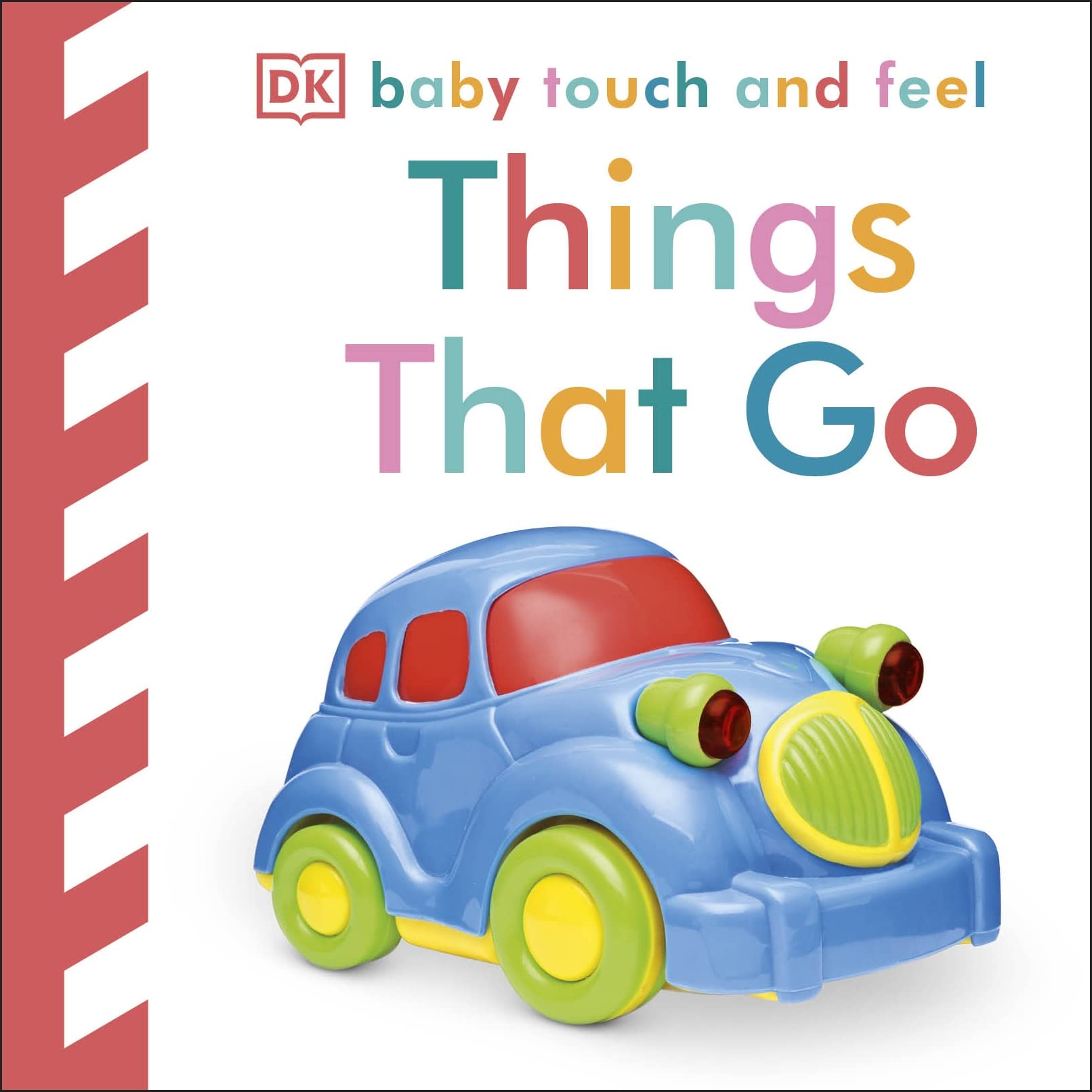 Baby Touch and Feel Things That Go [Board book] DK [Board book] DK