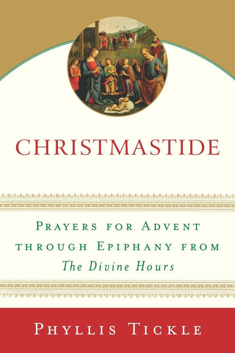 Christmastide: Prayers for Advent Through Epiphany from The Divine Hours - Retail Maharaj