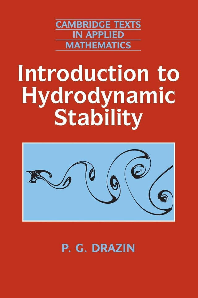 INTRODUCTION TO HYDRODYNAMIC STABILITY: 32 (Cambridge Texts in Applied Mathematics) - Retail Maharaj
