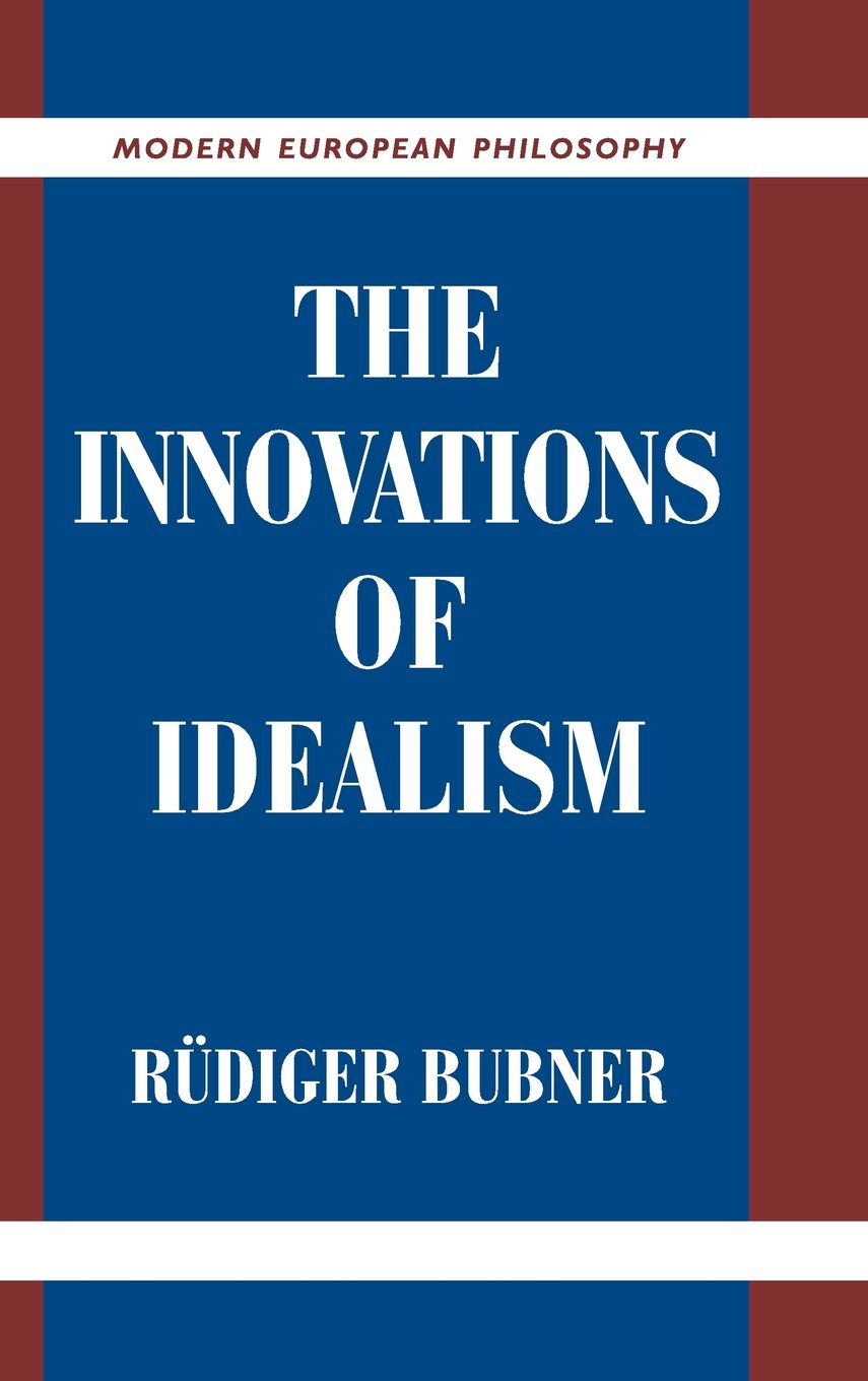 The Innovations of Idealism (Modern European Philosophy)