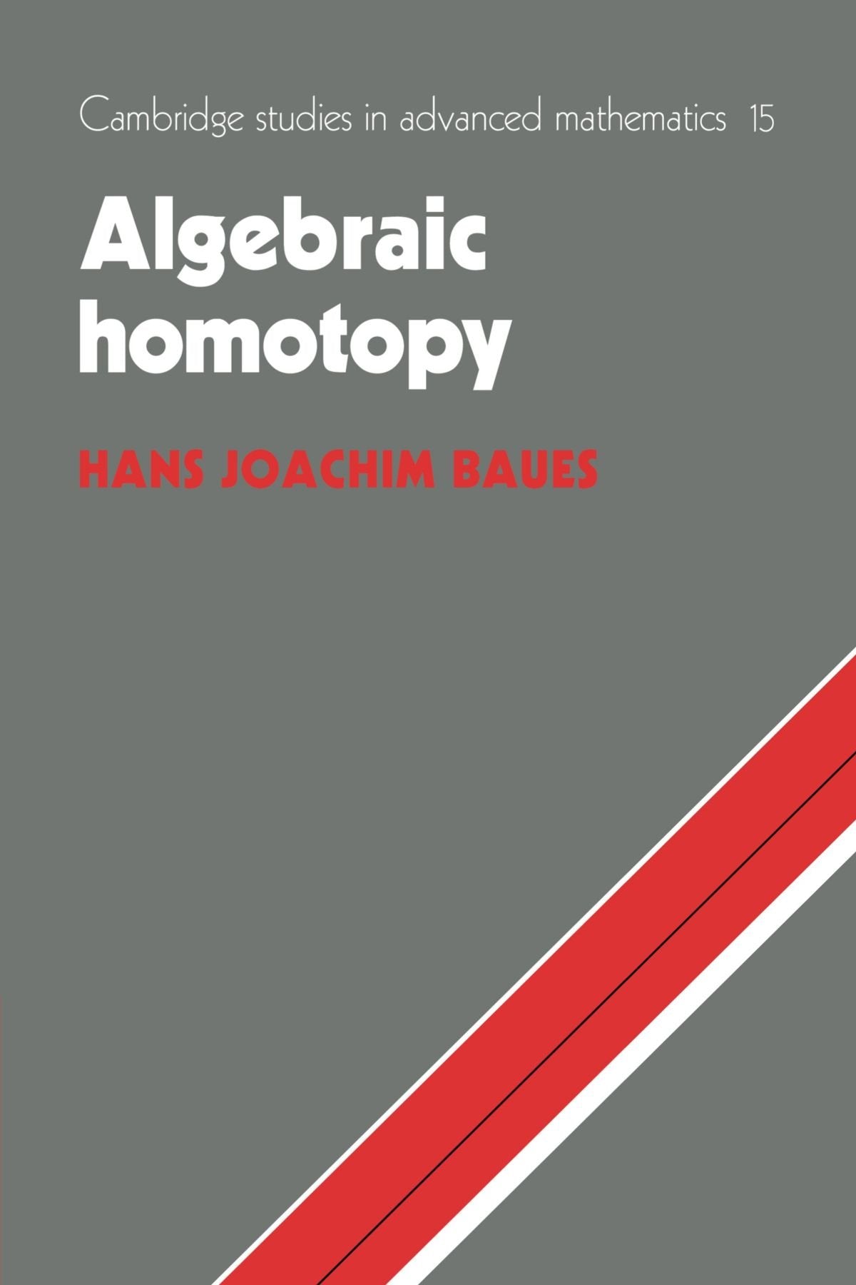 Algebraic Homotopy: 15 (Cambridge Studies in Advanced Mathematics)