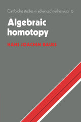 Algebraic Homotopy: 15 (Cambridge Studies in Advanced Mathematics)
