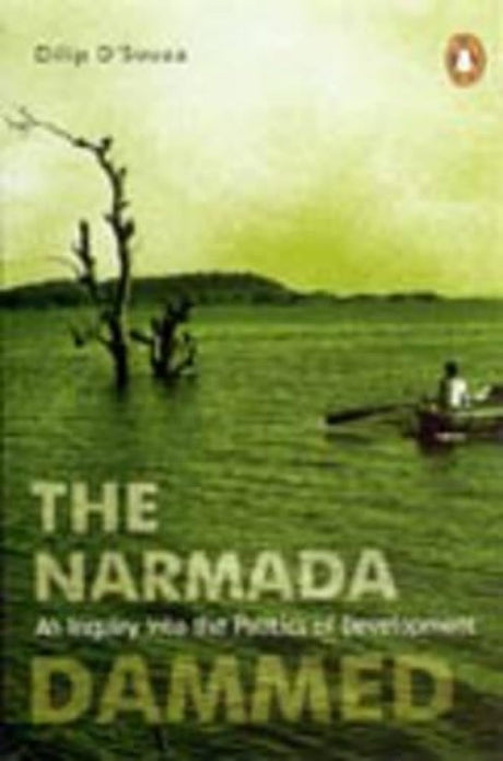 Narmada Dammed: An Inquiry into the Politics of Development - Retail Maharaj