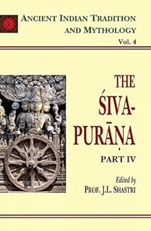 Siva Purana: Volume 4: Ancient Indian Tradition And Mythology (AITM) - Vol.4: Ancient Indian Tradition and Mythology - Vol. 4: v. 4 - Retail Maharaj