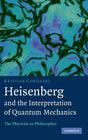Heisenberg and the Interpretation of Quantum Mechanics: The Physicist as Philosopher - Retail Maharaj