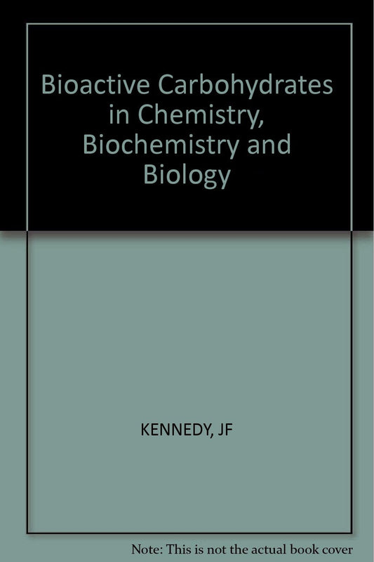 Kennedy Bioactive ∗carbohydrates∗ In Chemistry Biochemistry And Biology