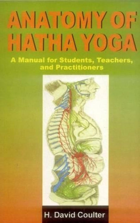 Anatomy of Hatha Yoga: A Manual for Students, Teachers, and Practitioners - Retail Maharaj
