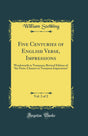 Five Centuries of English Verse, Impressions, Vol. 2 of 2: Wordsworth to Tennyson; Revised Edition of "the Poets: Chaucer to Tennyson Impressions" (Classic Reprint) - Retail Maharaj