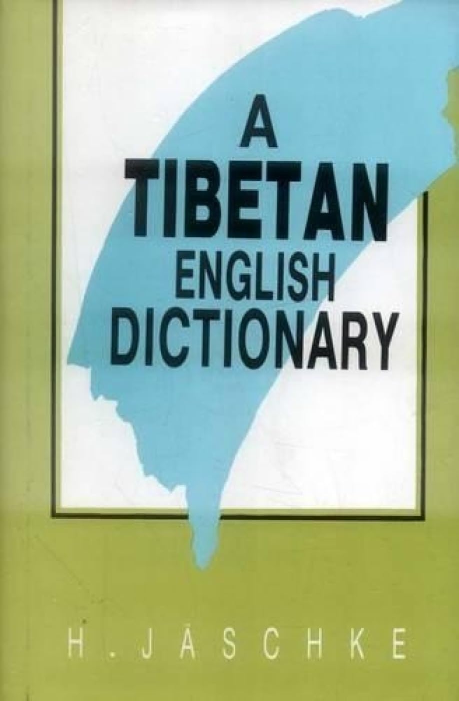 A Tibetan English Dictionary: Enlarged Edition, With Special Reference to the Prevailing Dialects, to which is added an English-Tibetan Vocabulary