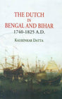 The Dutch in Bengal and Bihar 1740-1825 A.D. - Retail Maharaj