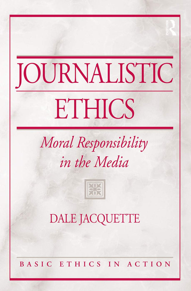 Journalistic Ethics: Moral Responsibility in the Media (Basic Ethics in Action) - Retail Maharaj