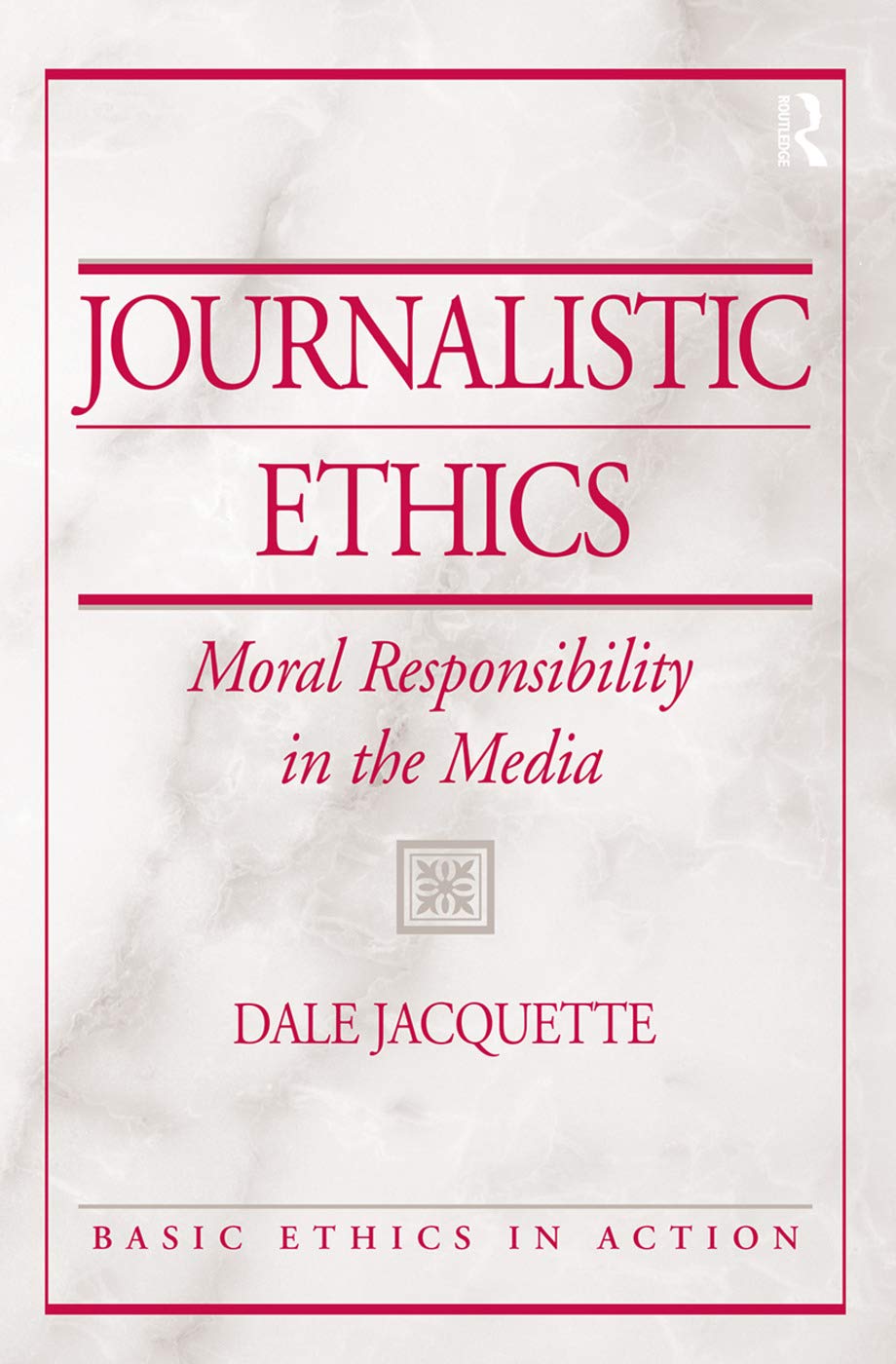 Journalistic Ethics: Moral Responsibility in the Media (Basic Ethics in Action) - Retail Maharaj