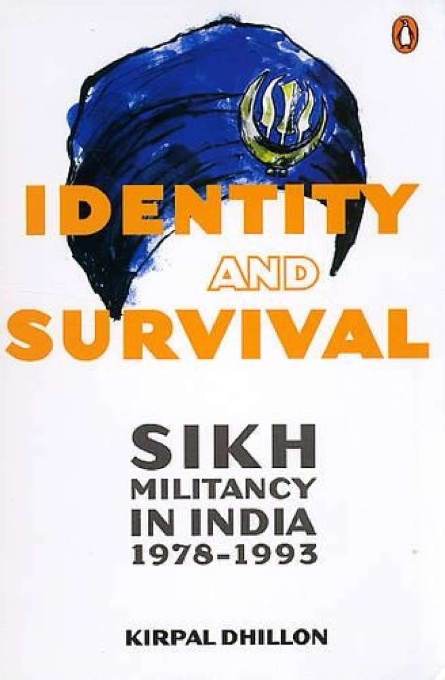 Identity & Survival: Sikh Militancy in India 1978-1993