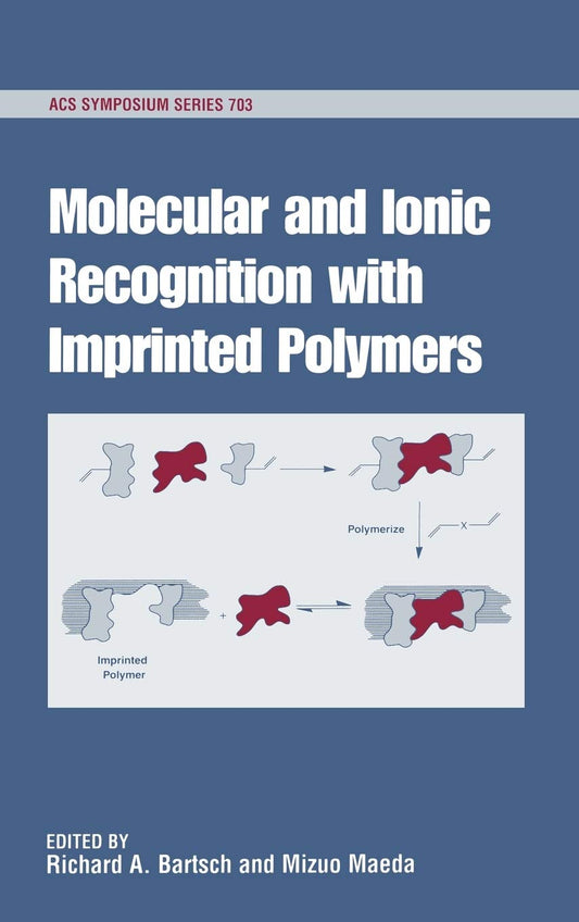 Molecular and Ionic Recognition with Imprinted Polymers: 703 (ACS Symposium Series)