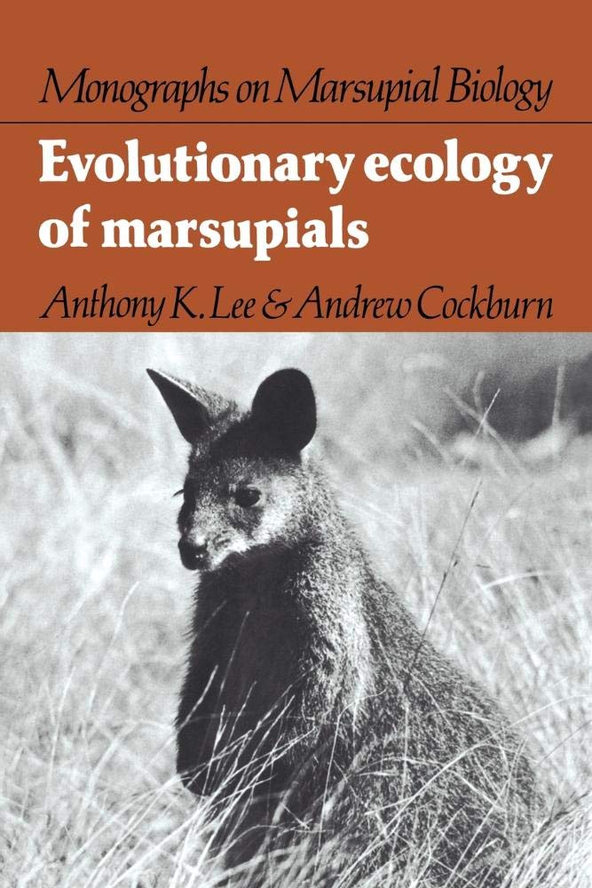Evolutionary Ecology of Marsupials (Monographs on Marsupial Biology)