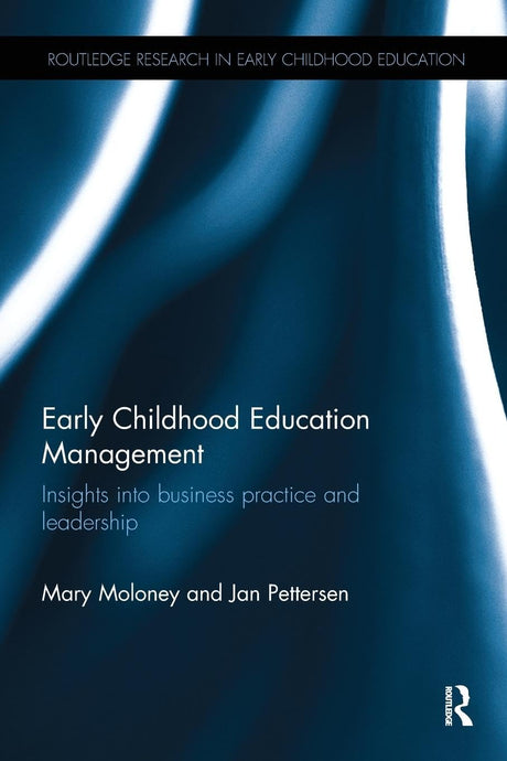 Early Childhood Education Management: Insights into business practice and leadership (Routledge Research in Early Childhood Education) - Retail Maharaj