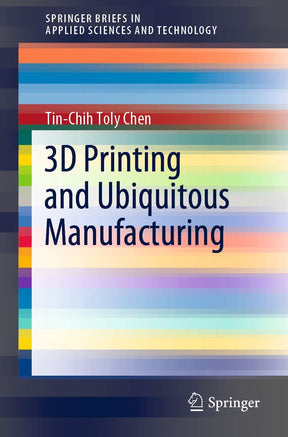 3D Printing and Ubiquitous Manufacturing (SpringerBriefs in Applied Sciences and Technology) - Retail Maharaj