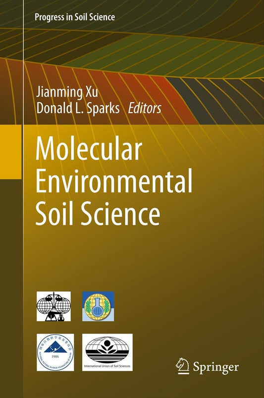 Molecular Environmental Soil Science (Progress in Soil Science)